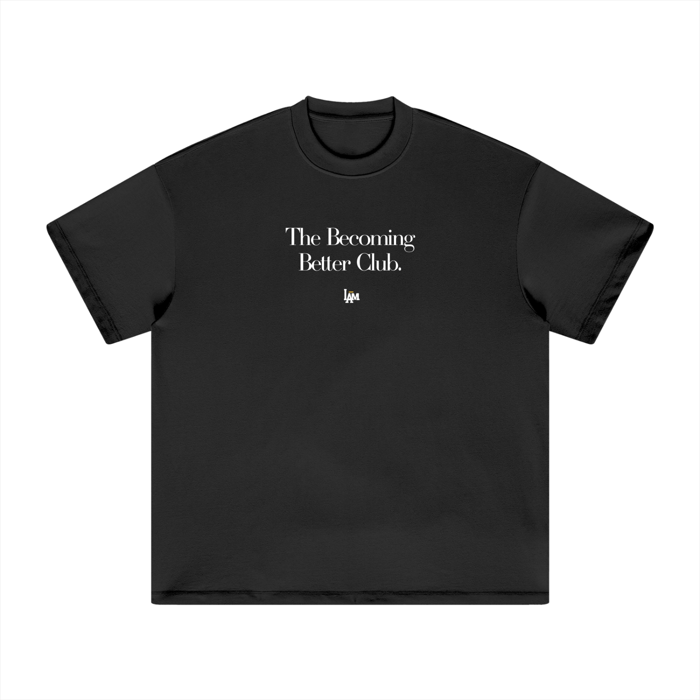 I Am Becoming Better Club T-Shirt