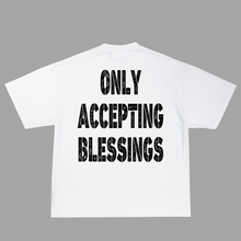 Load image into Gallery viewer, I AM ONLY ACCEPTING BLESSINGS TEE
