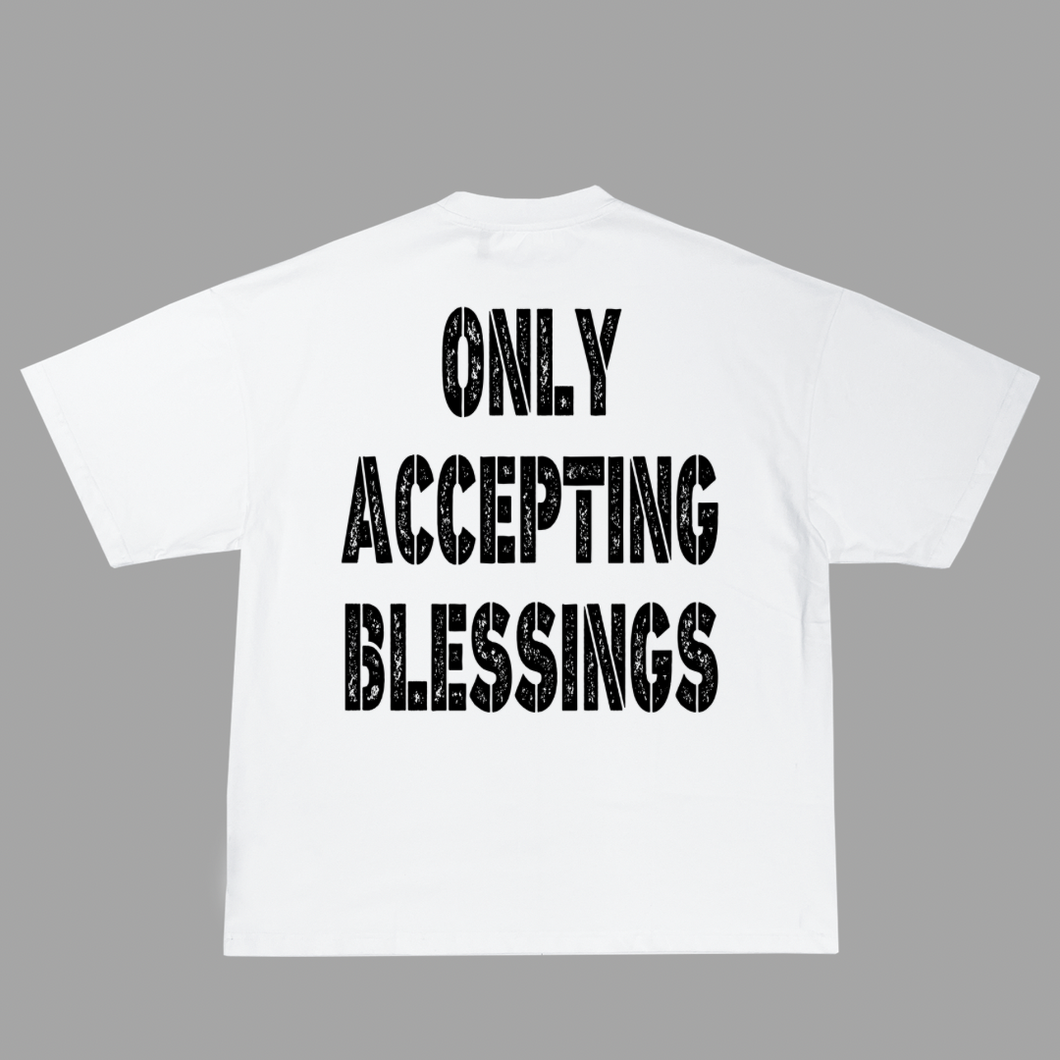 I AM ONLY ACCEPTING BLESSINGS TEE