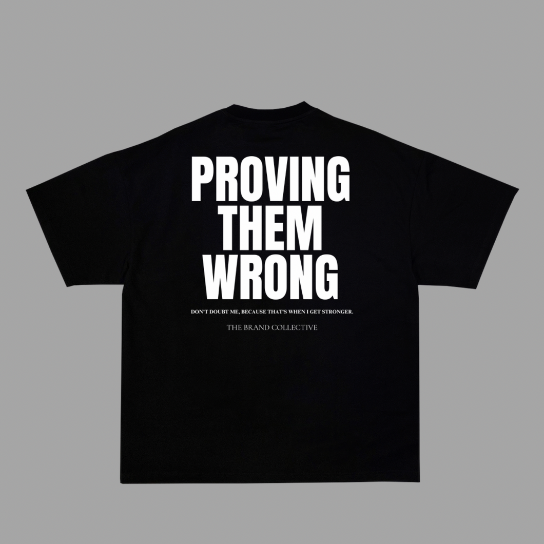 I AM PROVING THEM WRONG TEE