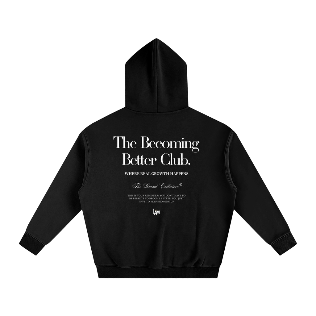 I Am Becoming Better Club Oversize Fleeced Hoodie