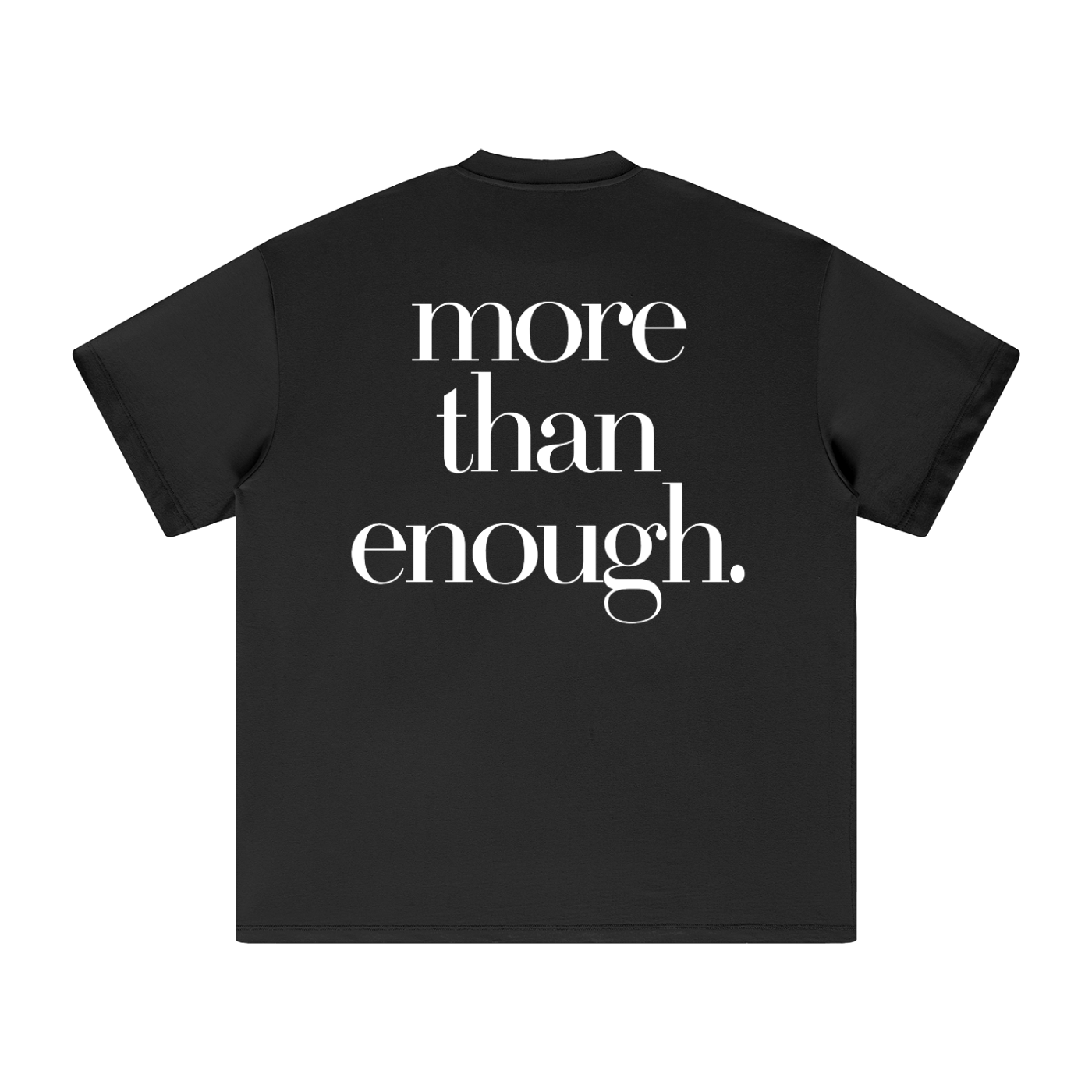 I AM MORE THAN ENOUGH TEE