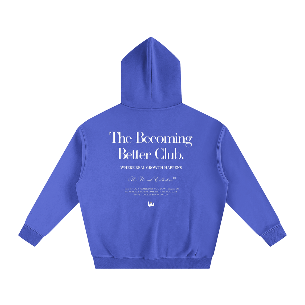 I Am Becoming Better Club Oversize Fleeced Hoodie