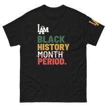 Load image into Gallery viewer, I AM BLACK HISTORY PERIOD TEE
